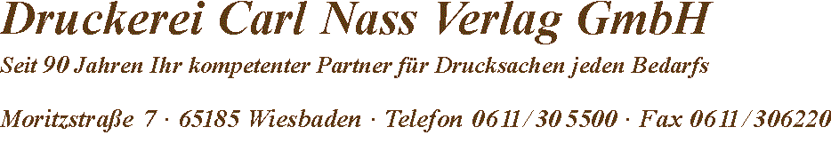 Druckerei Carl Nass Verlag GmbH
Seit 90 Jahren Ihr kompetenter 