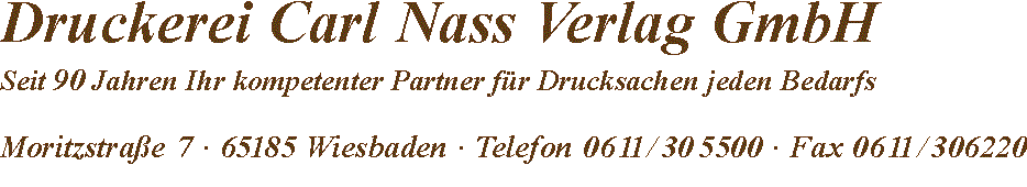 Druckerei Carl Nass Verlag GmbH
Seit 85 Jahren Ihr kompetenter 